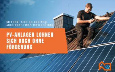 Photovoltaik lohnt sich – auch ohne Förderung!